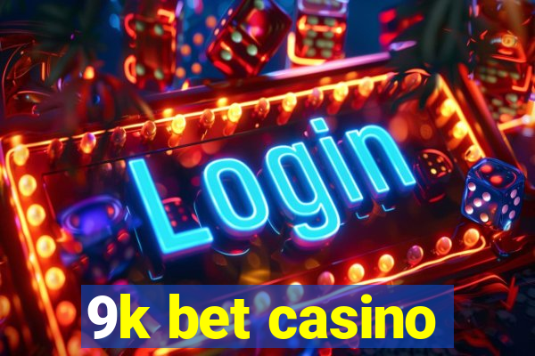 9k bet casino